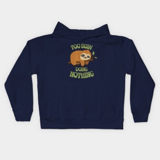 CUTE SLOTH - Too busy doing nothing Kids Hoodie